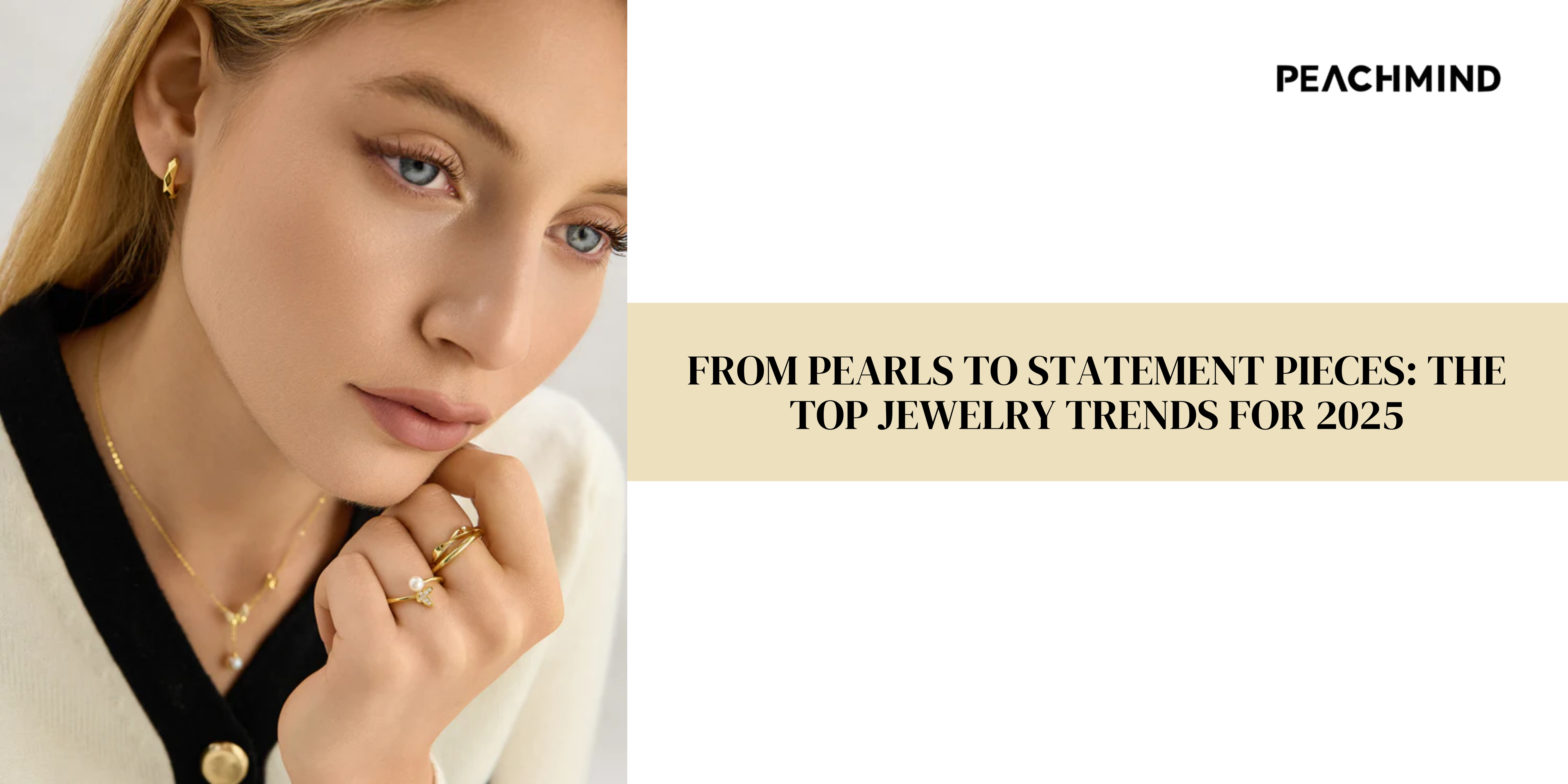 From Pearls to Statement Pieces: The Top Jewelry Trends for 2025