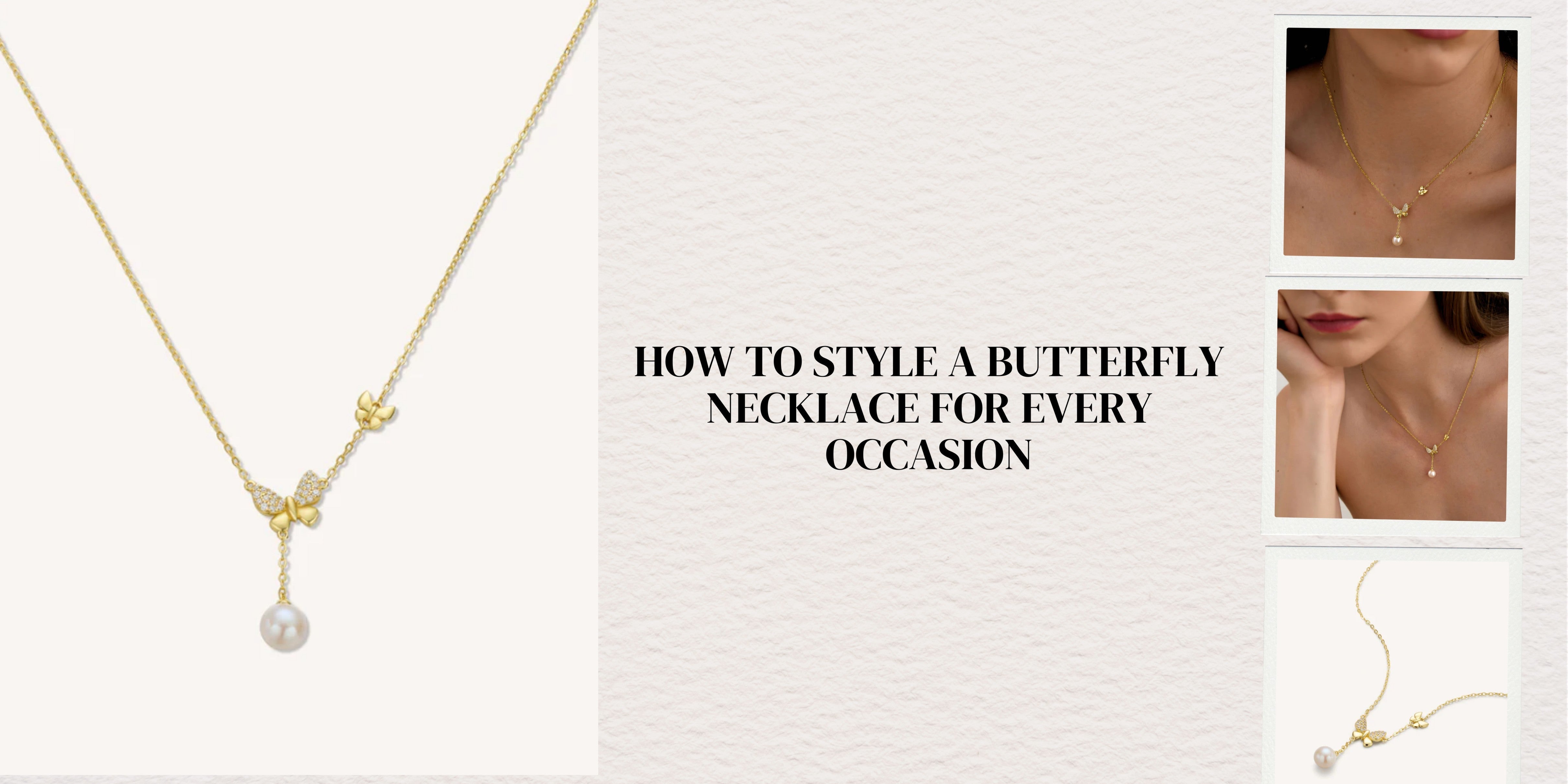 How to Style a Butterfly Necklace for Every Occasion