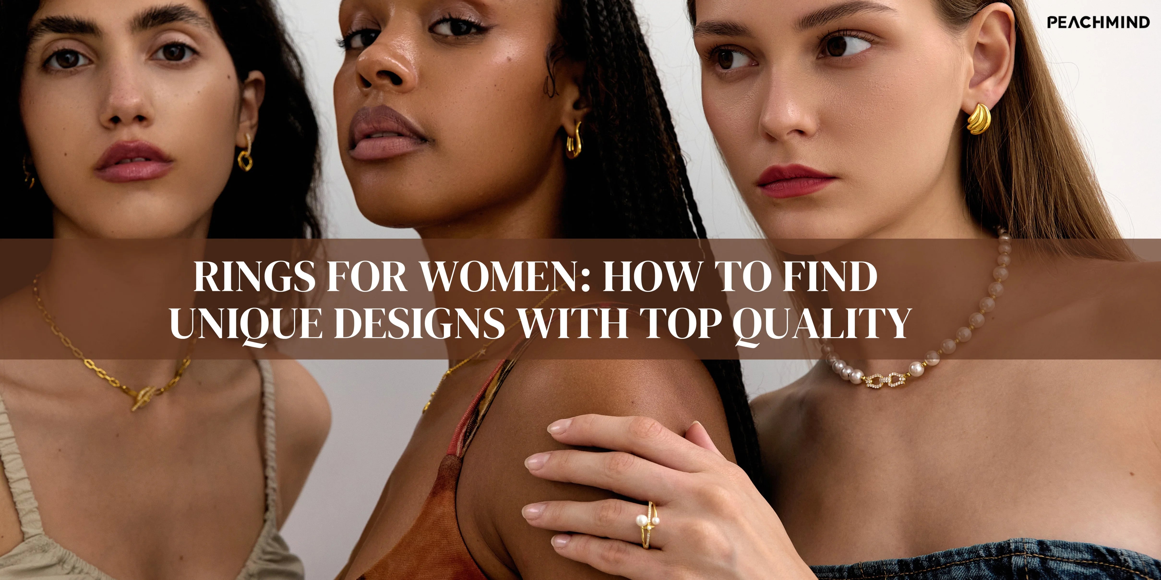 Rings for Women: How to Find Unique Designs with Top Quality
